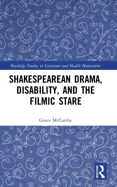 Shakespearean Drama Disability and the Filmic Stare