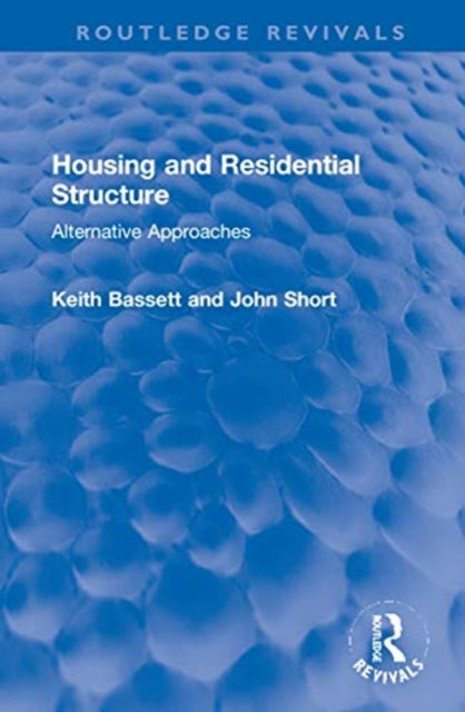 Housing and Residential Structure Alternative Approaches Routledge Revivals