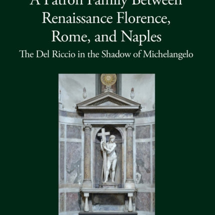 A Patron Family Between Renaissance Florence Rome