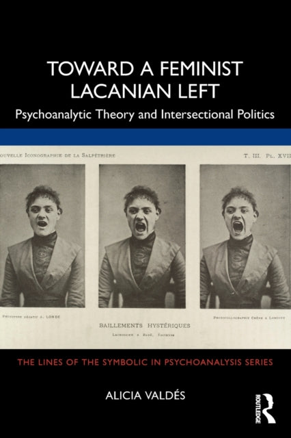 Toward a Feminist Lacanian Left: Psychoanalytic Theory and Intersectional Politics