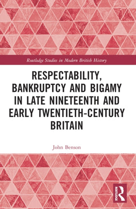 Respectability Bankruptcy and Bigamy in Late