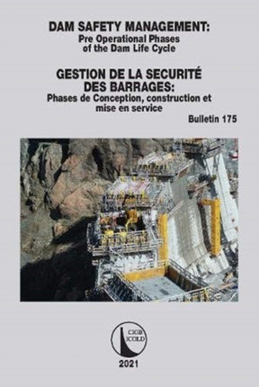 Dam Safety Management  Gestion de la Scurit des Barrages Pre operational phases of the dam life cycle  Phases de conception construction et mise en service 175 ICOLD Bulletins Series