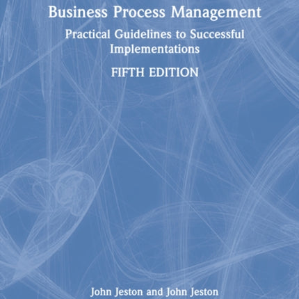 Business Process Management: Practical Guidelines to Successful Implementations