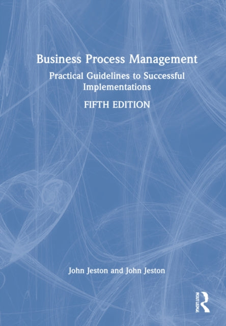 Business Process Management: Practical Guidelines to Successful Implementations