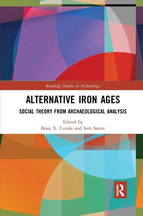 Alternative Iron Ages Social Theory from