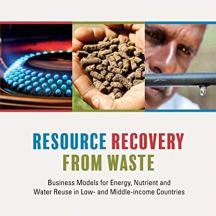 Resource Recovery from Waste Business Models for Energy Nutrient and Water Reuse in Low and Middleincome Countries