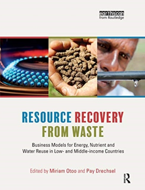 Resource Recovery from Waste Business Models for Energy Nutrient and Water Reuse in Low and Middleincome Countries