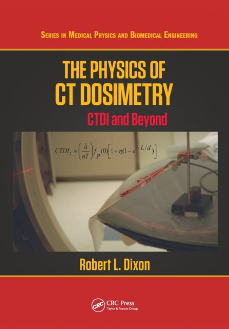The Physics of CT Dosimetry CTDI and Beyond