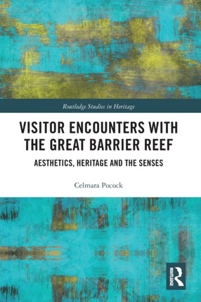 Visitor Encounters with the Great Barrier Reef Aesthetics Heritage and the Senses