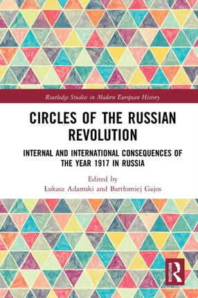 Circles of the Russian Revolution Internal and International Consequences of the Year 1917 in Russia
