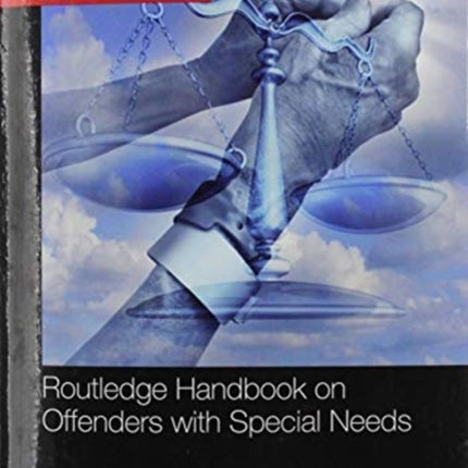 Routledge Handbook on Offenders with Special Needs