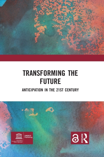 TRANSFORMING THE FUTURE ANTICIPATION IN THE 21ST