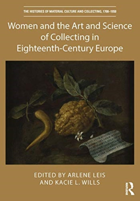 Women and the Art and Science of Collecting in EighteenthCentury Europe