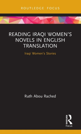 Reading Iraqi Womens Novels in English Translation Iraqi Womens Stories Focus on Global Gender and Sexuality