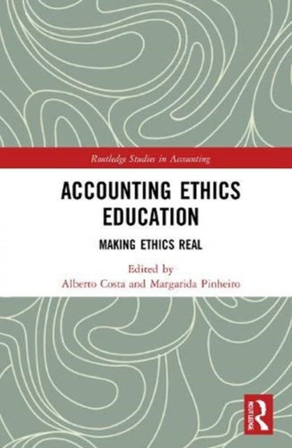 Accounting Ethics Education Making Ethics Real Routledge Studies in Accounting