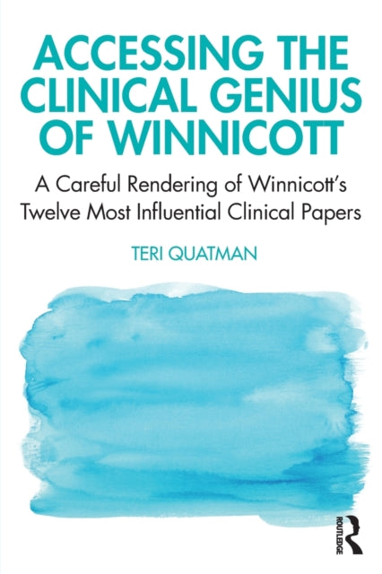 Accessing the Clinical Genius of Winnicott A