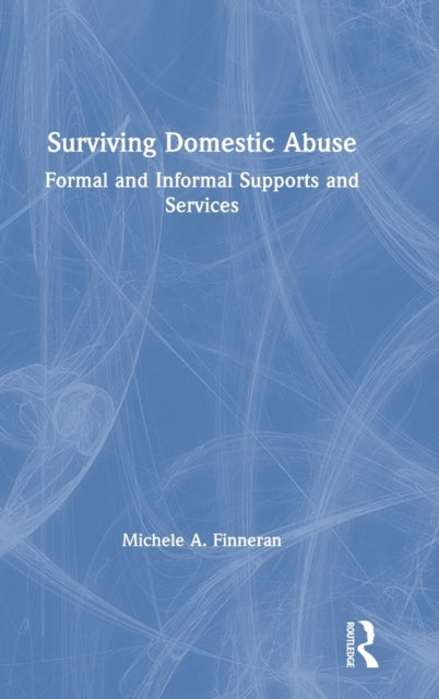Surviving Domestic Abuse Formal and Informal Supports and Services