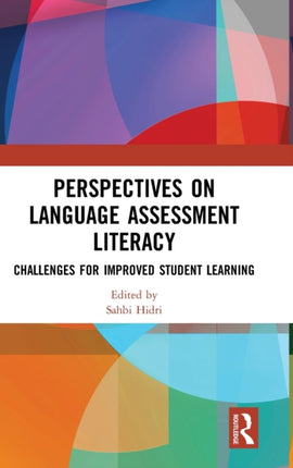 Perspectives on Language Assessment Literacy Challenges for Improved Student Learning