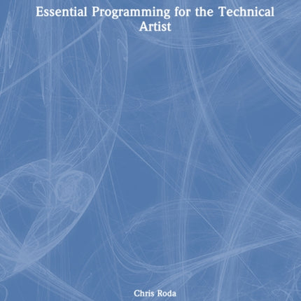 Essential Programming for the Technical Artist