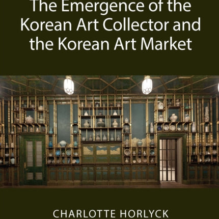 The Emergence of the Korean Art Collector and the Korean Art Market