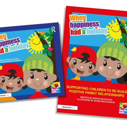 When Happiness Had a Holiday Helping Families Improve and Strengthen their Relationships A Professional Resource and Therapeutic Storybook The Healthy Mind