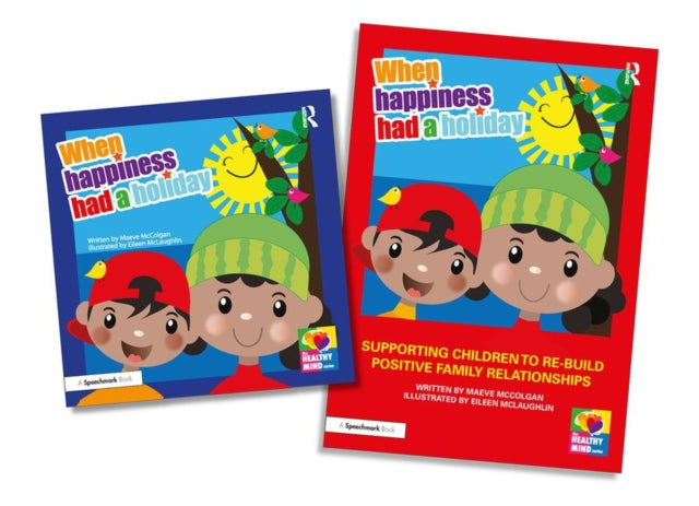 When Happiness Had a Holiday Helping Families Improve and Strengthen their Relationships A Professional Resource and Therapeutic Storybook The Healthy Mind