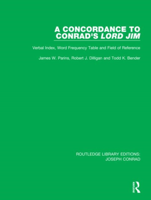 A Concordance to Conrads Lord Jim Verbal Index Word Frequency Table and Field of Reference 1 Routledge Library Editions Joseph Conrad