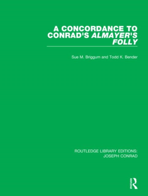 A Concordance to Conrads Almayers Folly 2 Routledge Library Editions Joseph Conrad