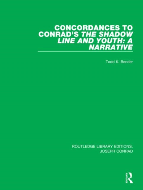 Concordances to Conrads The Shadow Line and Youth A Narrative 6 Routledge Library Editions Joseph Conrad