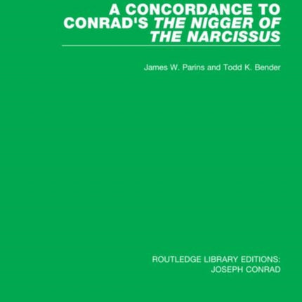 A Concordance to Conrads The Nigger of the Narcissus 8 Routledge Library Editions Joseph Conrad
