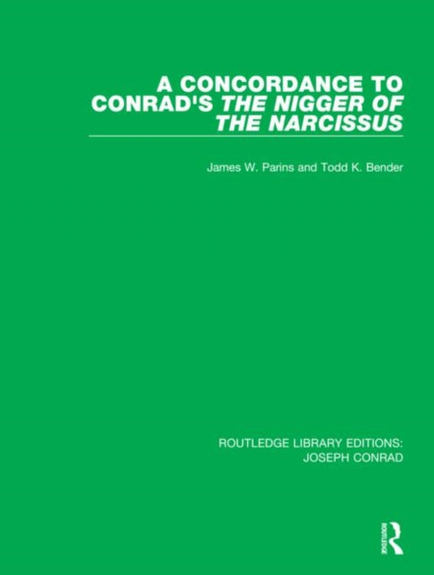 A Concordance to Conrads The Nigger of the Narcissus 8 Routledge Library Editions Joseph Conrad