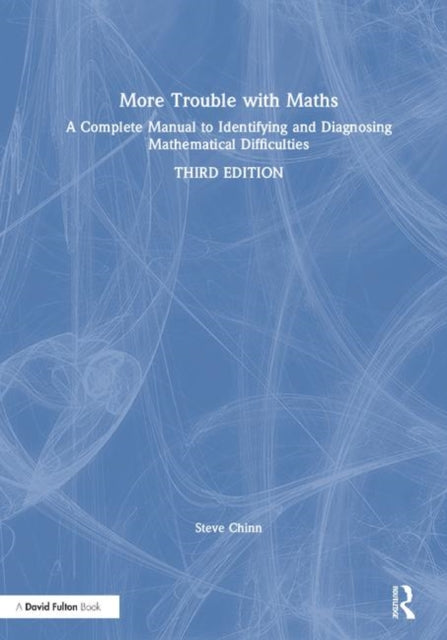 More Trouble with Maths A Complete Manual to Identifying and Diagnosing Mathematical Difficulties