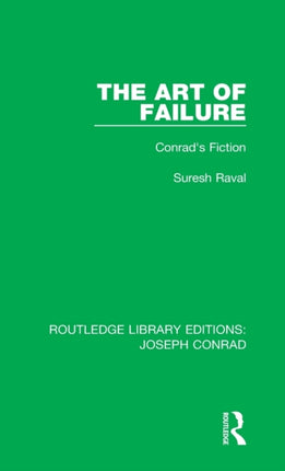 The Art of Failure Conrads Fiction 20 Routledge Library Editions Joseph Conrad