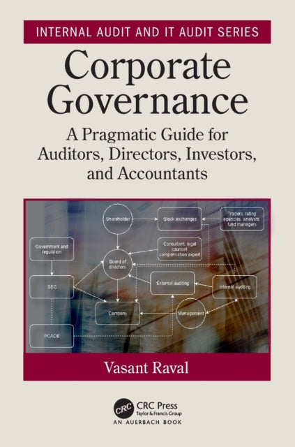 Corporate Governance A Pragmatic Guide for Auditors Directors Investors and Accountants Internal Audit and IT Audit