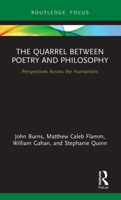 The Quarrel Between Poetry and Philosophy Perspectives Across the Humanities Routledge Focus on Literature