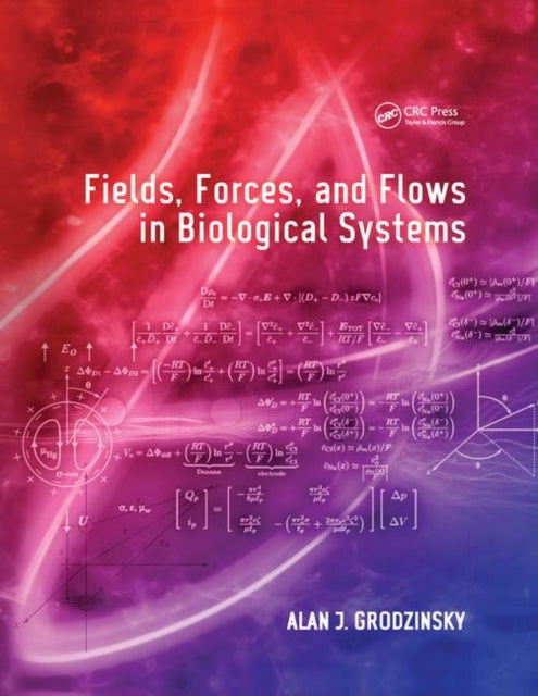 Fields Forces and Flows in Biological Systems
