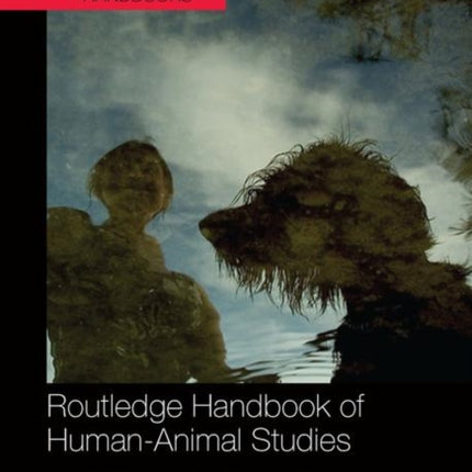 Routledge Handbook of HumanAnimal Studies