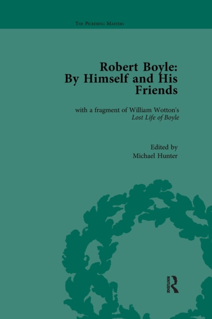 Robert Boyle By Himself and His Friends By Himself and His Friends  With a Fragment of William Wottons Lost Life of Boyle