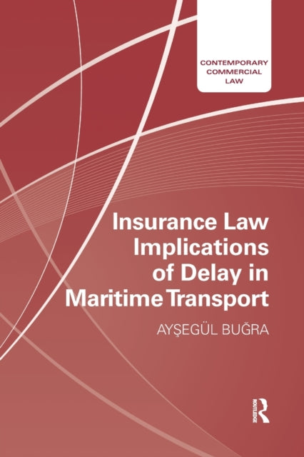Insurance Law Implications of Delay in Maritime Transport Contemporary Commercial Law