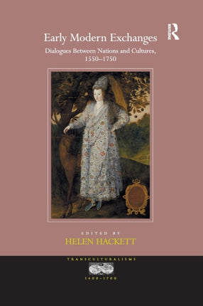 Early Modern Exchanges Dialogues Between Nations and Cultures 15501750 Transculturalisms 14001700