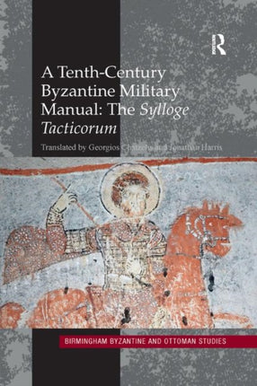 A TenthCentury Byzantine Military Manual The Sylloge Tacticorum