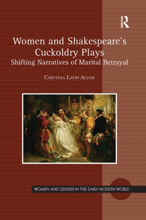 Women and Shakespeares Cuckoldry Plays