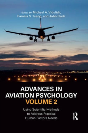 Advances in Aviation Psychology, Volume 2: Using Scientific Methods to Address Practical Human Factors Needs