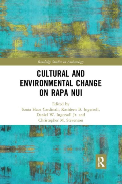 Cultural and Environmental Change on Rapa Nui Routledge Studies in Archaeology