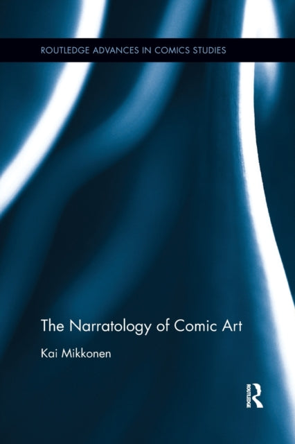The Narratology of Comic Art Routledge Advances in Comics Studies