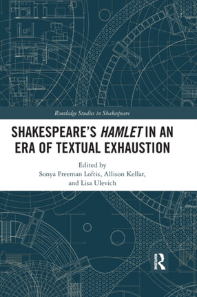 SHAKESPEAREïS HAMLET IN AN ERA OF TEXTUAL EXHAUSTION