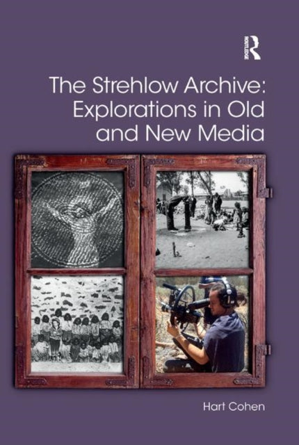 The Strehlow Archive Explorations in Old and New Media