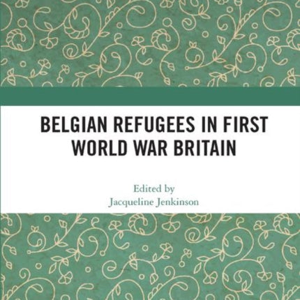Belgian Refugees in First World War Britain