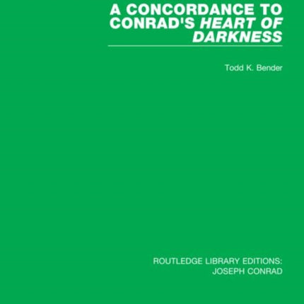 A Concordance to Conrads Heart of Darkness 3 Routledge Library Editions Joseph Conrad