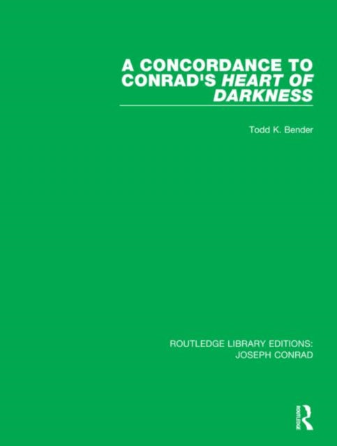 A Concordance to Conrads Heart of Darkness 3 Routledge Library Editions Joseph Conrad